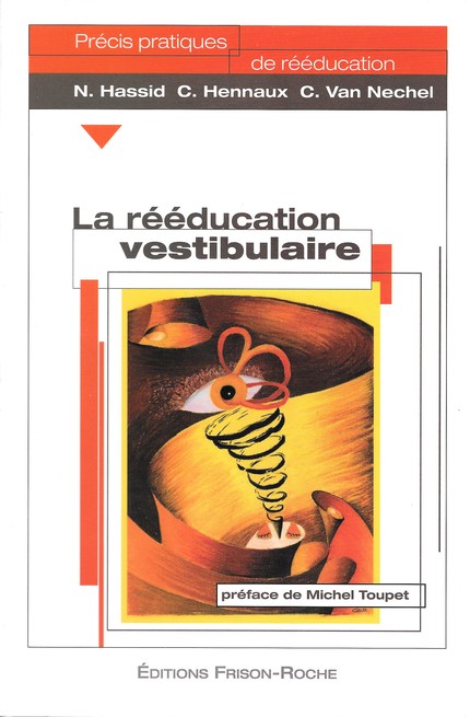 La rééducation vestibulaire - C Hennaux, N Hassid, C Van Nechel - Editions Frison-Roche