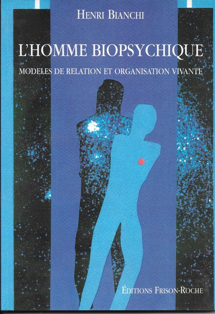 L’homme biopsychique - Henri Bianchi - Editions Frison-Roche