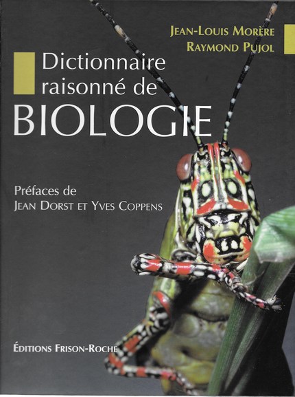 Dictionnaire raisonné  de biologie - Jean-Louis Morère, Raymond Pujol - Editions Frison-Roche