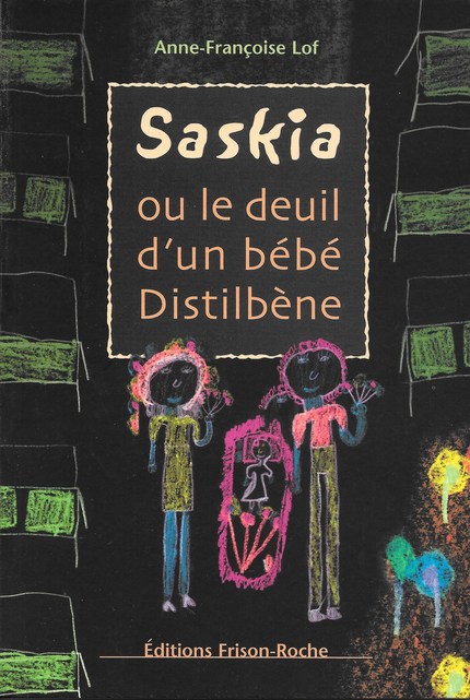 Saskia ou le deuil d’un bébé distilbène - A.-F Lof - Editions Frison-Roche