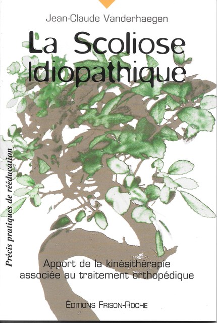 La scoliose idiopathique - J.-C Vanderhaegen - Editions Frison-Roche