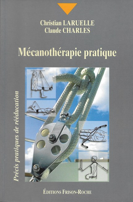 Mécanothérapie pratique - C Laruelle, C Charles - Editions Frison-Roche