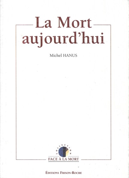 La mort aujourd’hui - Michel Hanus - Editions Frison-Roche