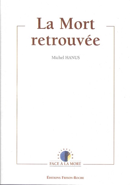 La mort retrouvée - Michel Hanus - Editions Frison-Roche