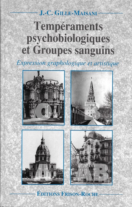 Tempéraments psychobiologiques et groupes sanguins - J.-C Gille-Maisani - Editions Frison-Roche