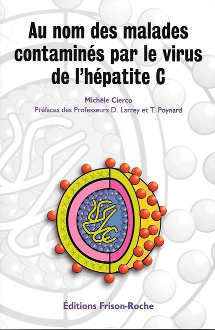 Au nom des malades contaminés par le virus de l’hépatite c - Michelle Cierco - Editions Frison-Roche