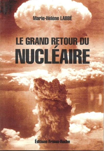 Le grand retour du nucléaire - Marie-Hélène Labbé - Editions Frison-Roche