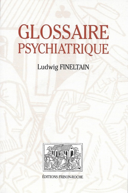 Glossaire psychiatrique - L Fineltain - Editions Frison-Roche