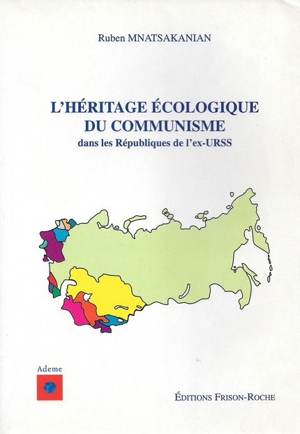 L’héritage écologique du communisme dans les républiques de l’ex-urss - R.-A Mnatsakanian - Editions Frison-Roche