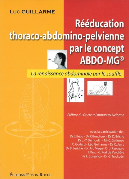 Rééducation thoraco-abdomino-pelvienne par le concept abdo-mg® - Luc Guillarme - Editions Frison-Roche
