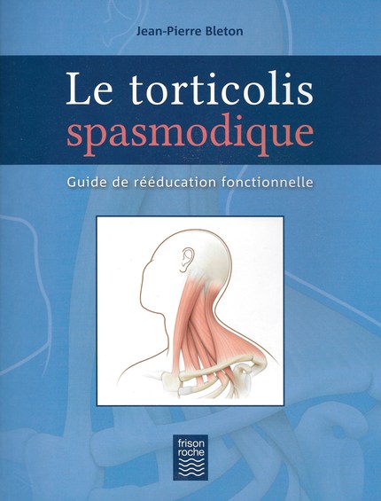 Le Torticolis spasmodique - Jean-Pierre Bleton - Editions Frison-Roche