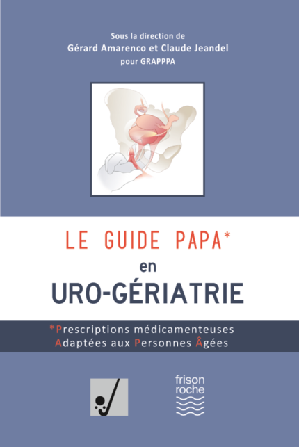 Le guide PAPA en uro-gériatrie - Claude Jeandel, Gérard Amarenco - Editions Frison-Roche