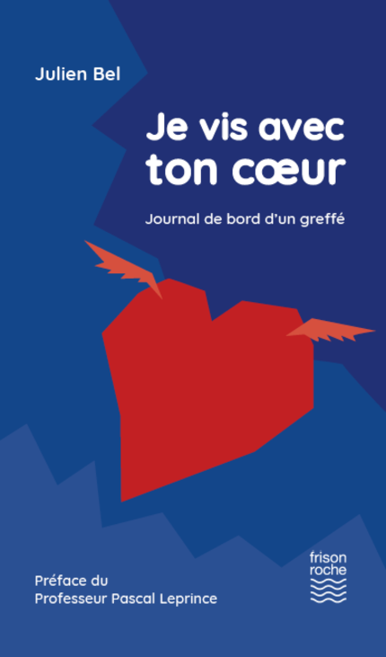 Je vis avec ton cœur - Julien BEL - Editions Frison-Roche