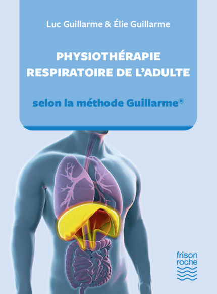 Physiothérapie respiratoire de l'adulte, selon la méthode Guillarme - Luc Guillarme, Elie Guillarme - Editions Frison-Roche